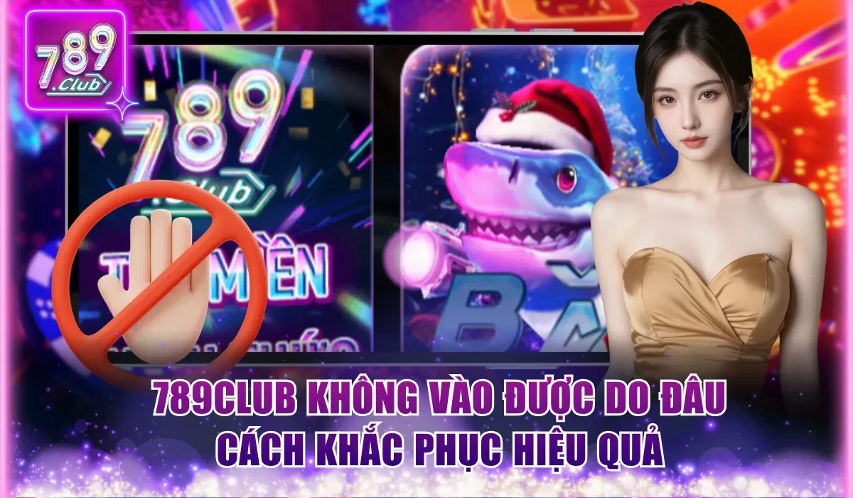 789Club không vào được