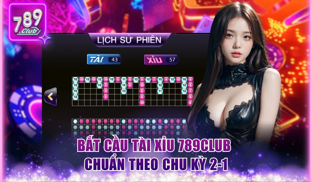 Bắt Cầu Tài Xỉu 789club Và Các Chiến Thuật Chơi Hiệu Quả 2 Bắt cầu tài xỉu 789Club chuẩn theo chu kỳ 2-1