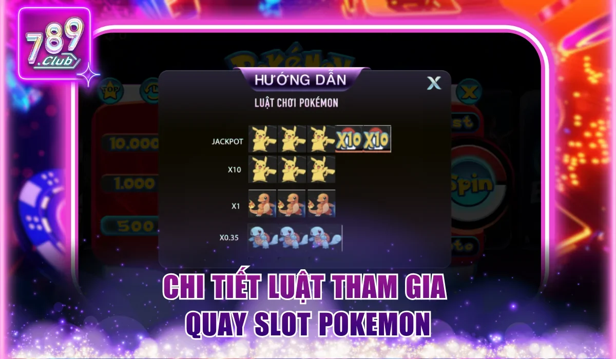 Pokemon 789Club - Quay Slot Săn Thưởng Đến Chục Triệu Đồng 2 Chi tiết luật tham gia quay slot Pokemon