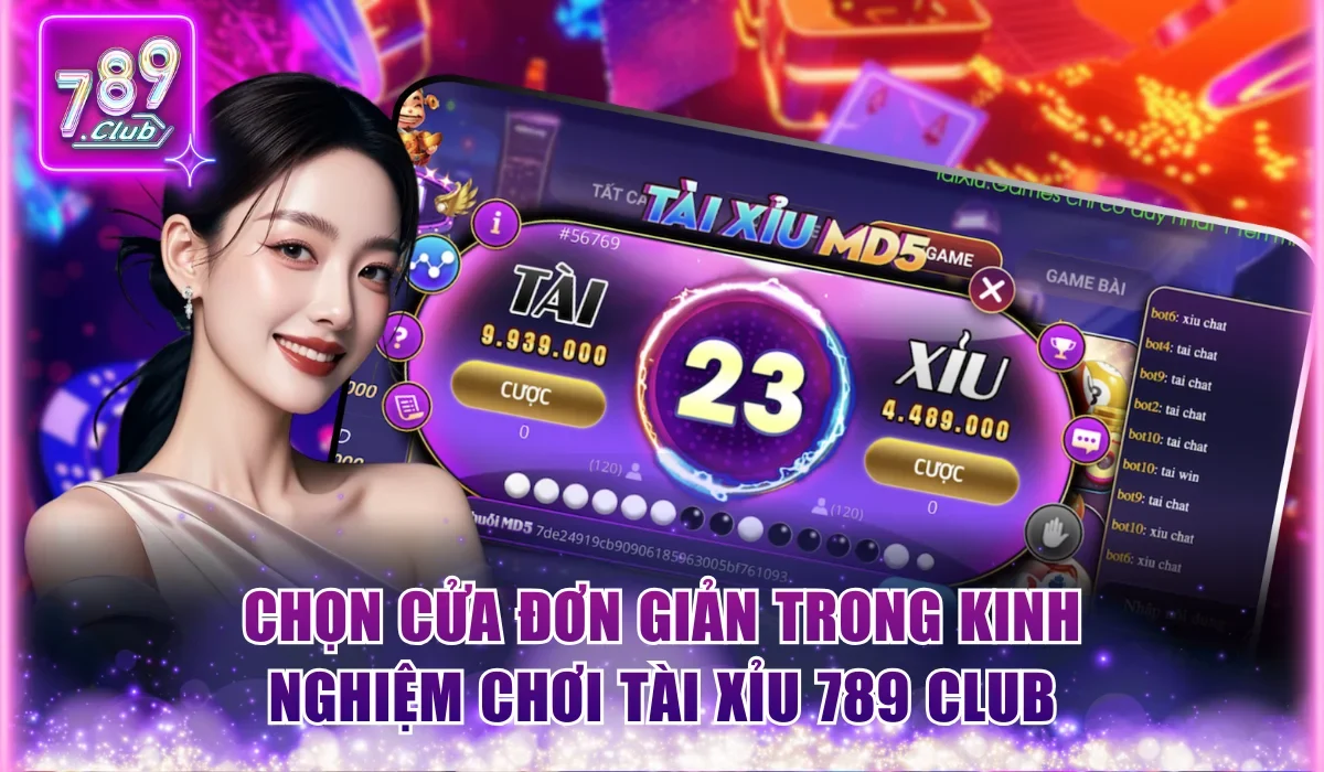 Kinh Nghiệm Chơi Tài Xỉu 789Club Đặc Biệt Từ Chuyên Gia 2 Chọn cửa đơn giản trong kinh nghiệm chơi tài xỉu 789Club