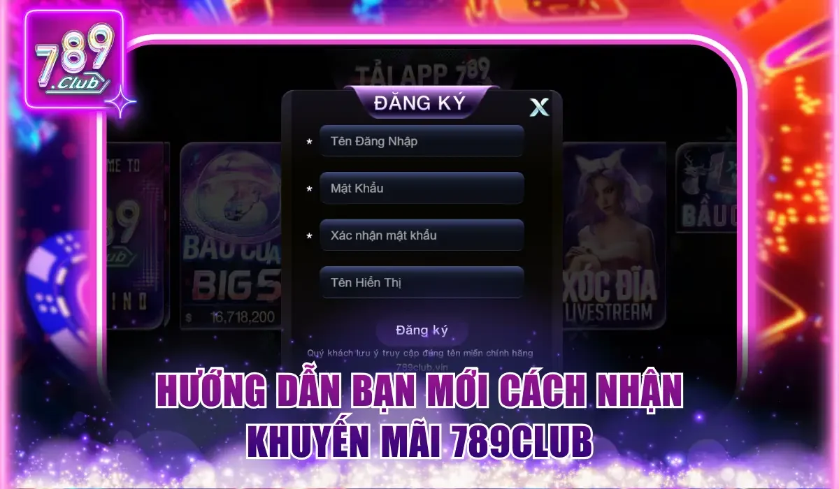 Khuyến Mãi 789Club - Ưu Đãi Cực Khủng Tặng Thưởng Miễn Phí 3 huong dan ban moi cach nhan khuyen mai 789club