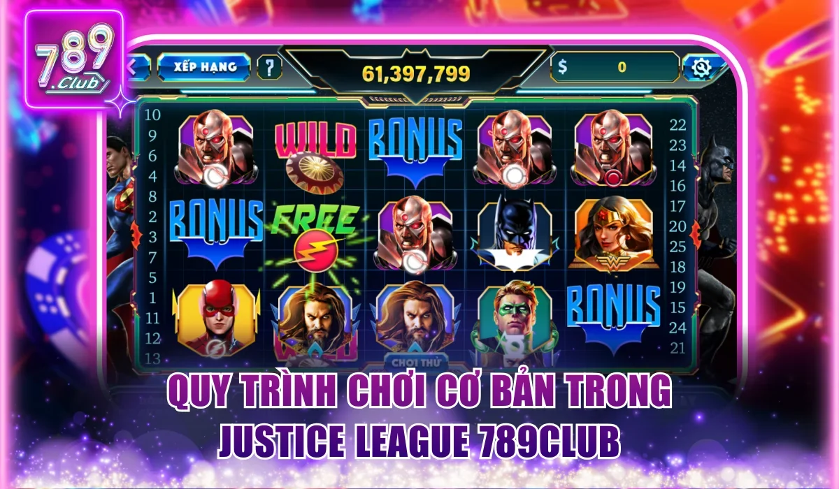 Quy trình chơi cơ bản trong Justice League 789Club