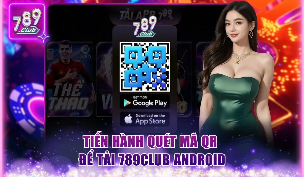 Tải 789Club Android | Cài Đặt Nhanh Giúp Săn Thưởng Đã Tay 2 tien hanh quet ma qr de tai 789club android