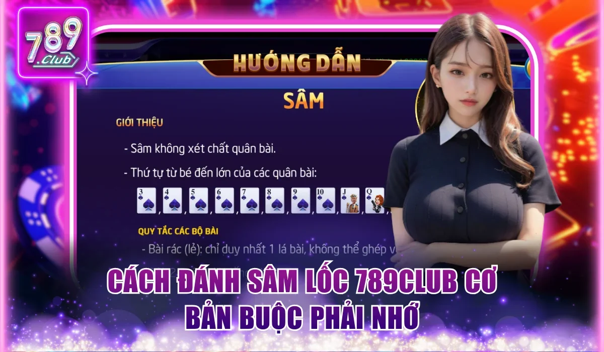 Cách Đánh Sâm Lốc Thần Thánh Trong 3 Phút Tại 789Club 1 Cách đánh Sâm Lốc 789Club cơ bản buộc phải nhớ