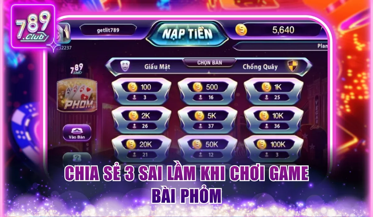 Chia sẻ 3 sai lầm khi chơi game bài Phỏm