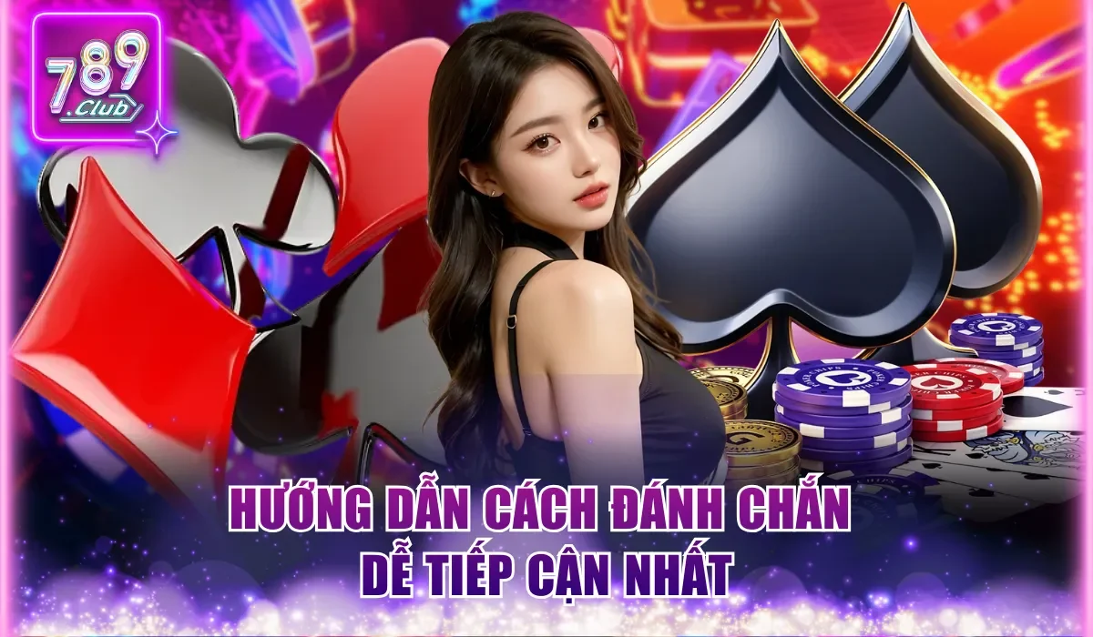Cách Đánh Chắn 789Club - Hướng Dẫn Dễ Hiểu Cho Người Mới 1 Hướng dẫn cách đánh Chắn dễ tiếp cận nhất