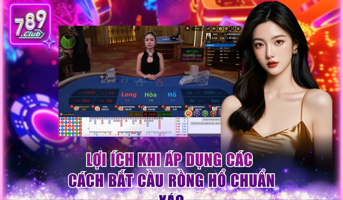 Lợi ích khi áp dụng các cách bắt cầu Rồng Hổ chuẩn xác