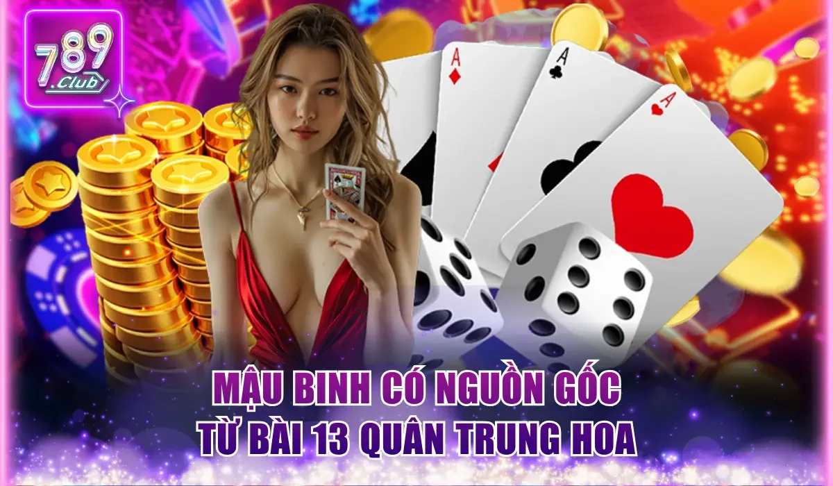 Mậu Binh có nguồn gốc từ bài 13 quân Trung Hoa
