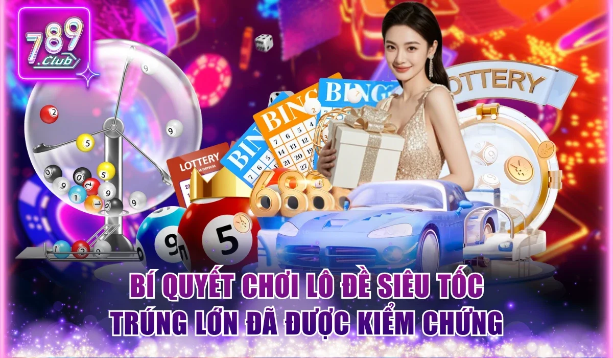 Bí quyết chơi Lô Đề Siêu Tốc