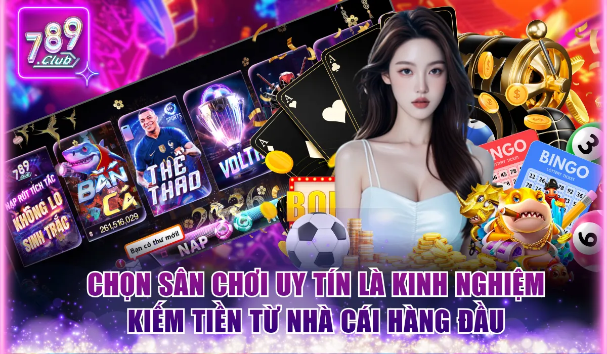 Kinh Nghiệm Kiếm Tiền Từ Nhà Cái - Bí Quyết Thắng 789Club 3 Chọn sân chơi uy tín là kinh nghiệm kiếm tiền từ nhà cái hàng đầu