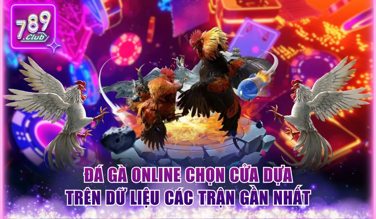 Mẹo Chọn Cửa Cược An Toàn Hiệu Quả Theo Dòng Trò Chơi 3 Đá gà online chọn cửa dựa trên dữ liệu các trận gần nhất