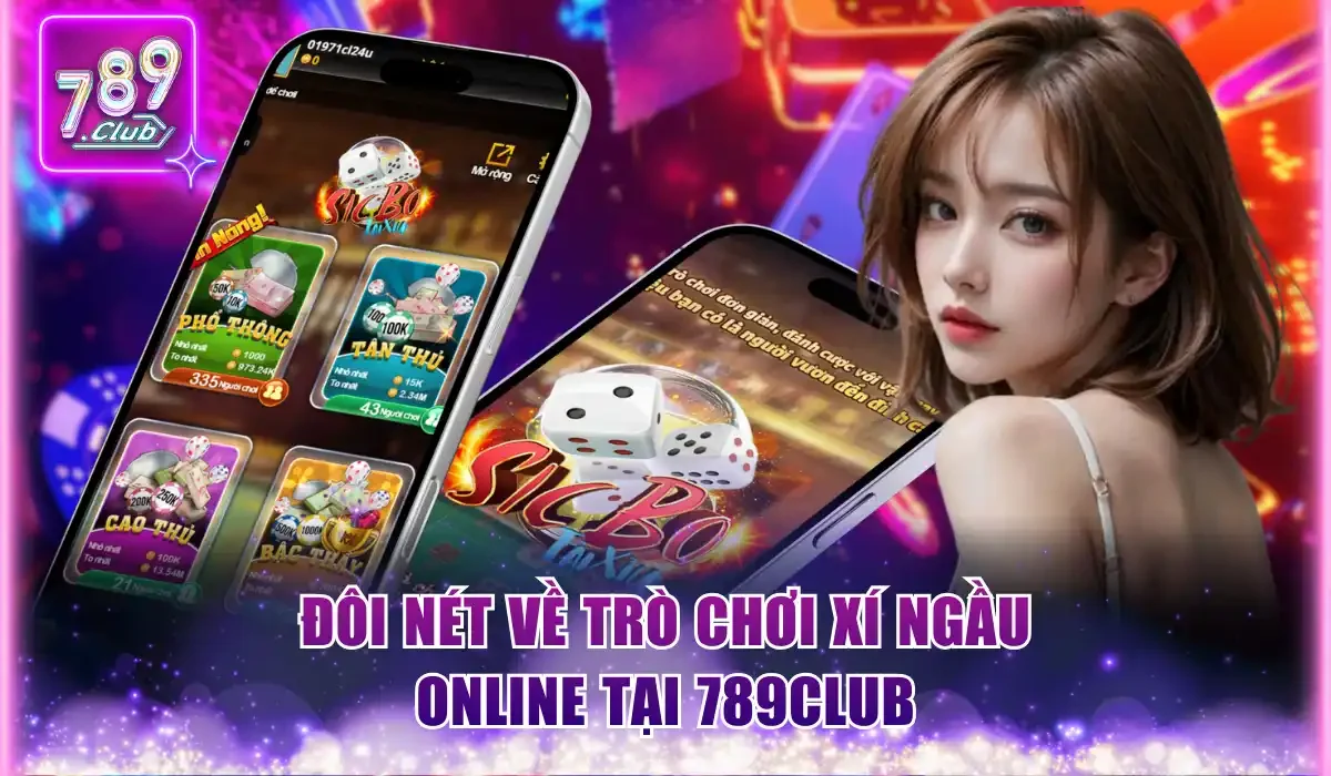 Đôi nét về trò chơi Xí Ngầu online tại 789Club