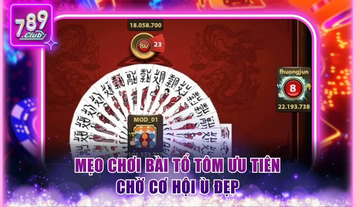 Mẹo Chơi Bài Tổ Tôm - 3 Bí Kíp Đánh Bại Đối Thủ Ở 789Club 2 Mẹo chơi bài Tổ Tôm chờ cơ hội Ù đẹp