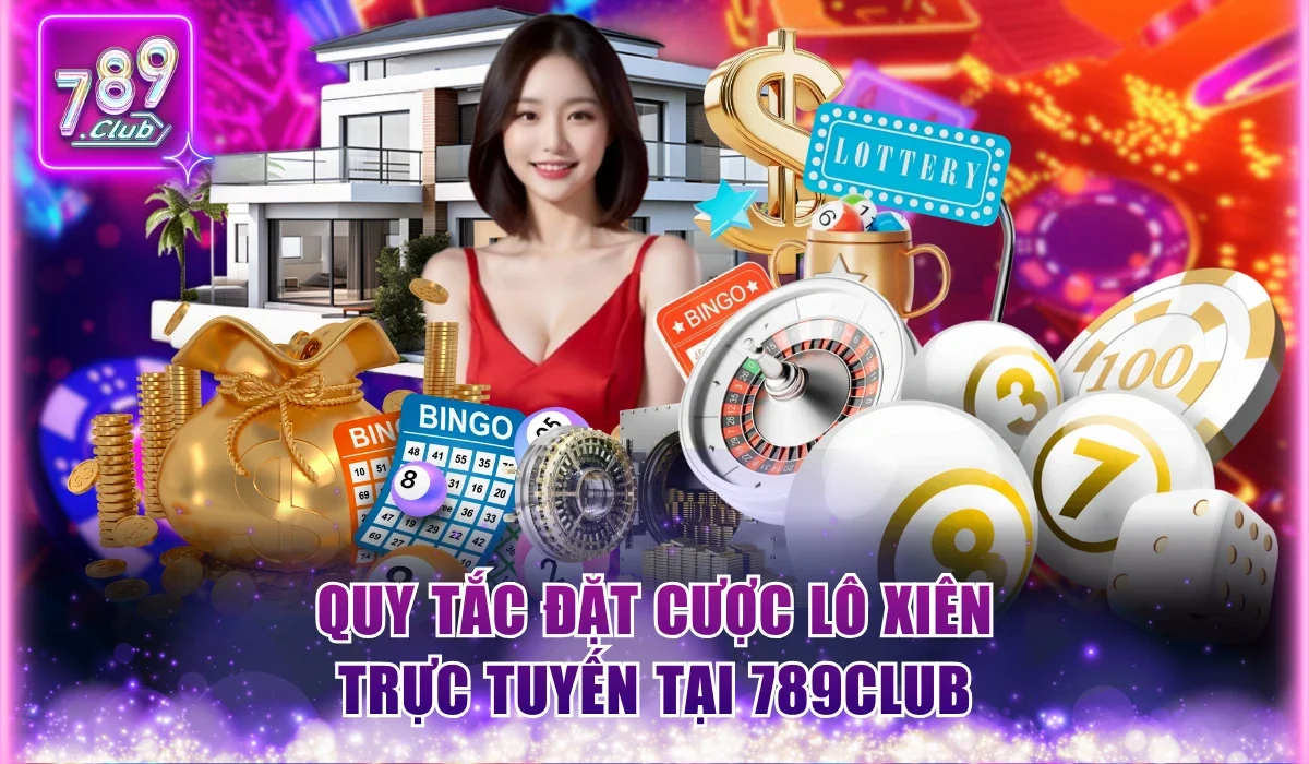 Cách Chơi Lô Xiên Và Mẹo Hay Để Cược Là Trúng Giải Lớn 1 Quy tắc đặt cược lô xiên trực tuyến tại 789Club