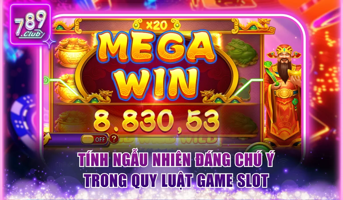 Học 5 Quy Luật Game Slot Không Phải Ai Cũng Nắm Vững 1 Tính ngẫu nhiên đáng chú ý trong quy luật game slot